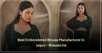 Best Embroidered Blouse Manufacturer in Jaipur | BlouseLine