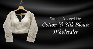 Cotton and Silk Blouse Wholesaler Surat – BlouseLine