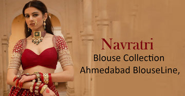 Navratri Blouse Collection Ahmedabad – BlouseLine