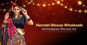 Navratri Blouse Wholesale Ahmedabad – BlouseLine