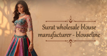 Surat Wholesale Blouse Manufacturer – BlouseLine