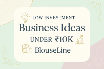 Low Investment Business Ideas Under ₹10K – BlouseLine - BlouseLine
