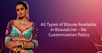 All Types of Blouse Available in BlouseLine – No Customization Policy