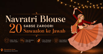 Navratri Blouse — 20 Sabse Zaroori Sawaalon ke Jawab | BlouseLine Surat