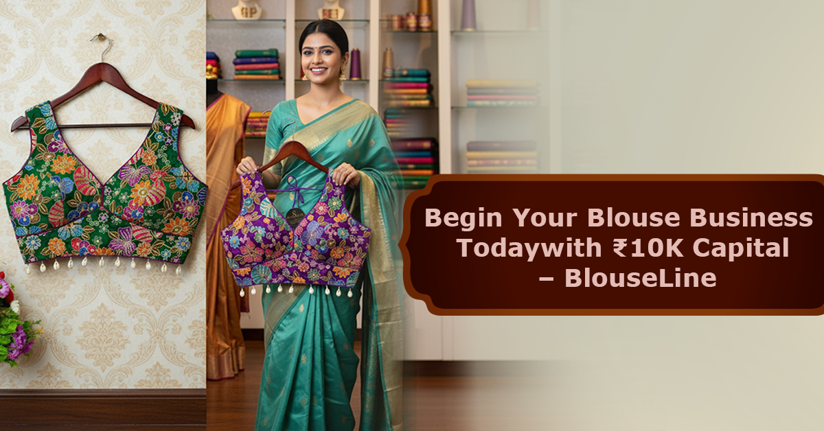 Begin Your Blouse Business Today with ₹10K Capital – BlouseLine