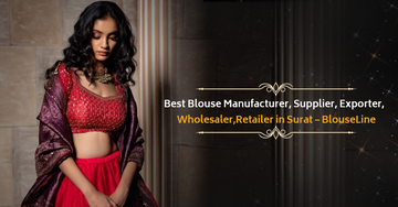 Best Blouse Manufacturer, Supplier, Exporter, Wholesaler, Retailer in Surat – BlouseLine