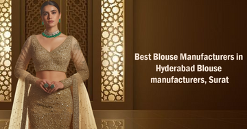 Best Blouse Manufacturers in Hyderabad | ब्लाउज मैन्युफैक्चरर, सूरत