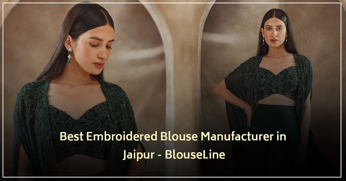 Best Embroidered Blouse Manufacturer in Jaipur | BlouseLine