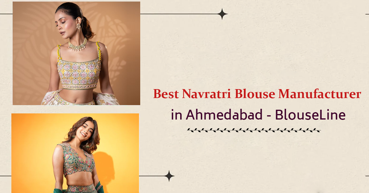 Best Navratri Blouse Manufacturer in Ahmedabad | BlouseLine