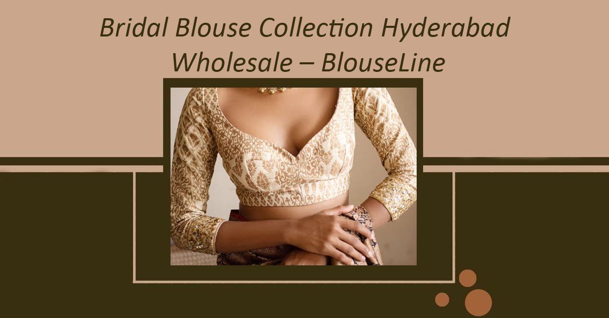 Bridal Blouse Collection Hyderabad Wholesale – BlouseLine
