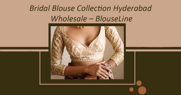 Bridal Blouse Collection Hyderabad Wholesale – BlouseLine