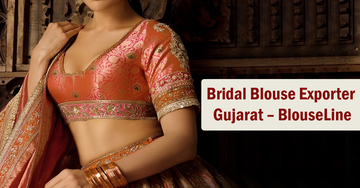 Bridal Blouse Exporter Gujarat – BlouseLine