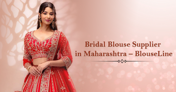 Bridal Blouse Supplier in Maharashtra – BlouseLine