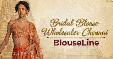 Bridal Blouse Wholesaler Chennai – BlouseLine