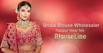 Bridal Blouse Wholesaler Naspur Near Me – BlouseLine