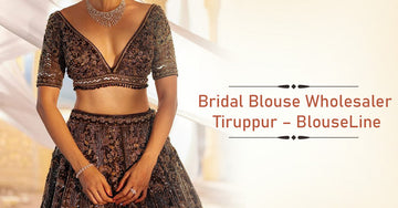 Bridal Blouse Wholesaler Tiruppur – BlouseLine