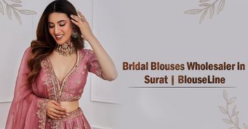 Bridal Blouse Wholesaler Surat – BlouseLine