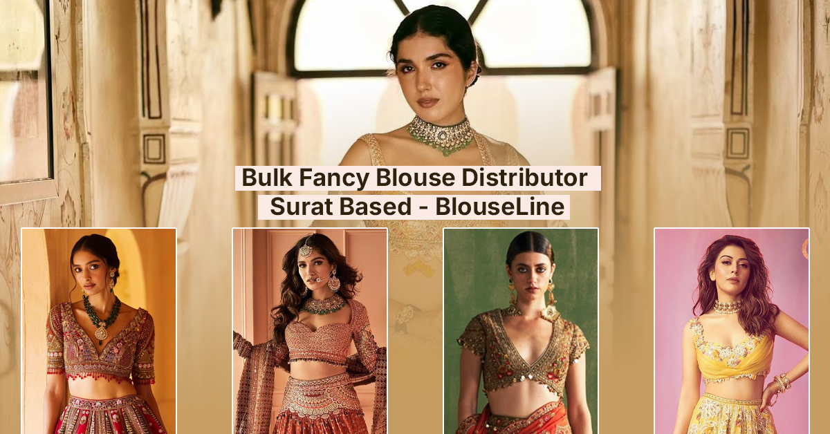Bulk Fancy Blouse Distributor Surat Based | BlouseLine