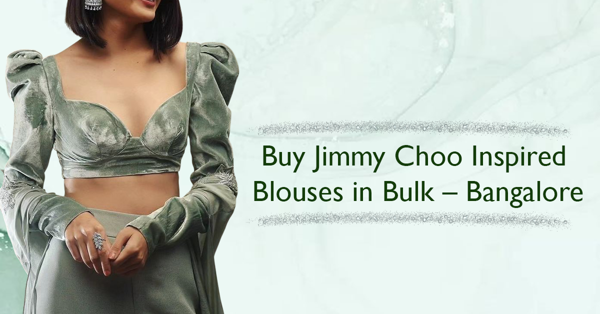 Buy Jimmy Choo Inspired Blouses in Bulk – Bangalore