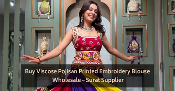 Buy Viscose Pojisan Printed Embroidery Blouse Wholesale – Surat Supplier