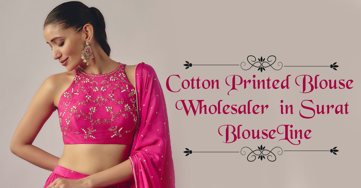 Cotton Printed Blouse Wholesaler in Surat – BlouseLine