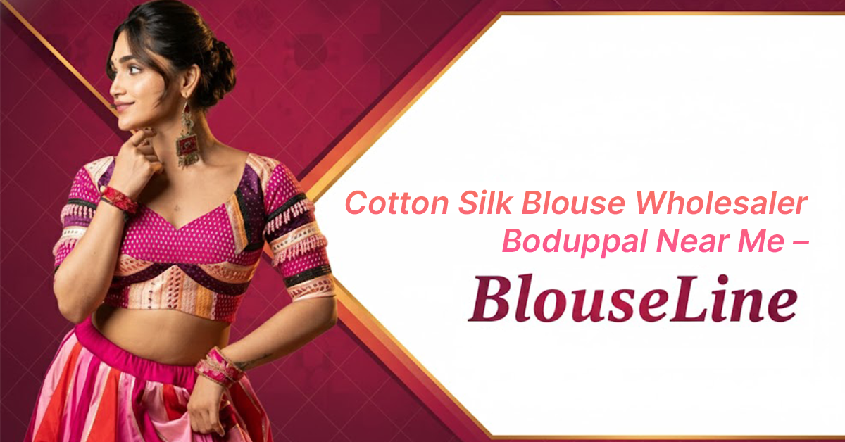Cotton Silk Blouse Wholesaler Boduppal Near Me – BlouseLine