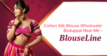 Cotton Silk Blouse Wholesaler Boduppal Near Me – BlouseLine