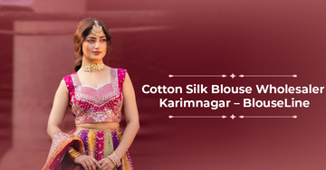 Cotton Silk Blouse Wholesaler Karimnagar – BlouseLine