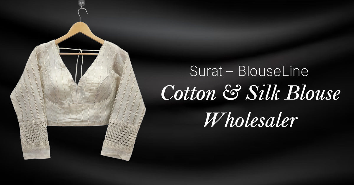 Cotton and Silk Blouse Wholesaler Surat – BlouseLine