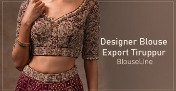 Designer Blouse Export Tiruppur – BlouseLine