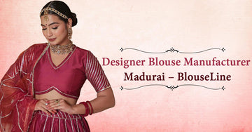 Designer Blouse Manufacturer Madurai – BlouseLine
