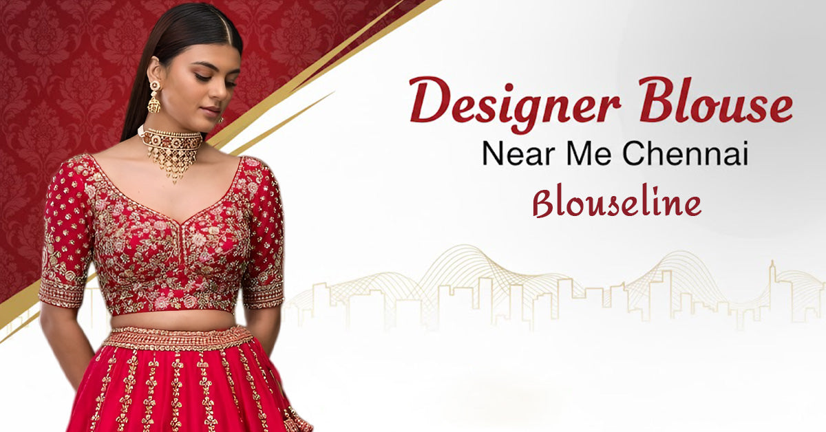 Designer Blouse Near Me Chennai – BlouseLine