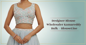 Designer Blouse Wholesaler Kamareddy Bulk – BlouseLine