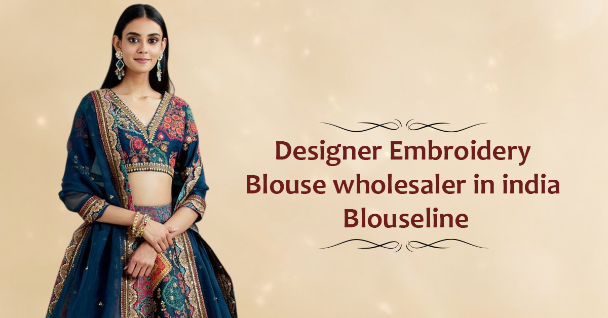 Designer Embroidery Blouse wholesaler in india - Blouseline