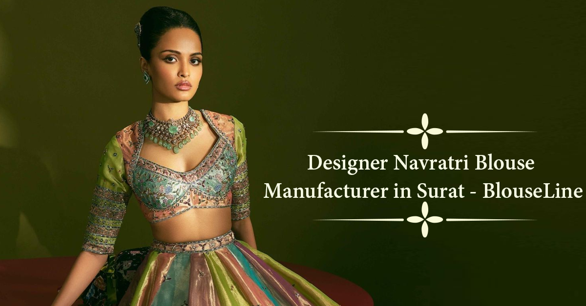 Designer Navratri Blouse Manufacturer in Surat - BlouseLine