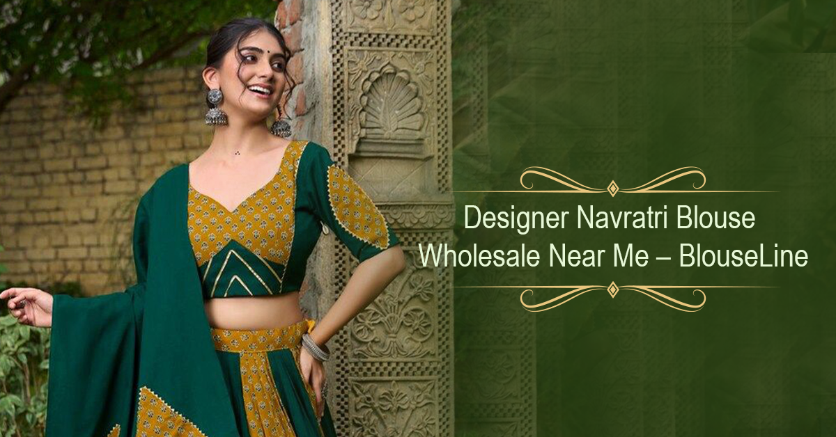 Designer Navratri Blouse Wholesale Near Me – BlouseLine