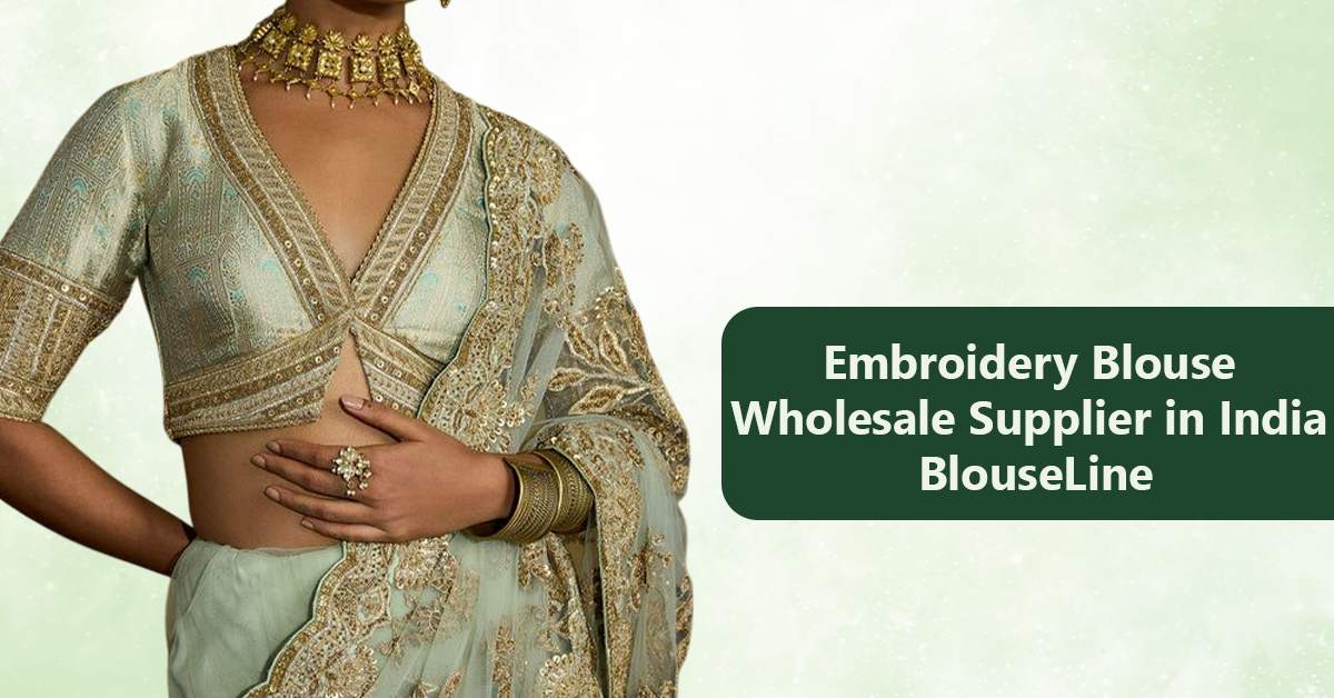Embroidery Blouse Wholesale Supplier in India – BlouseLine