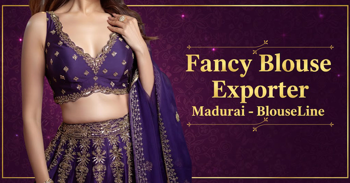 Fancy Blouse Exporter Madurai – BlouseLine