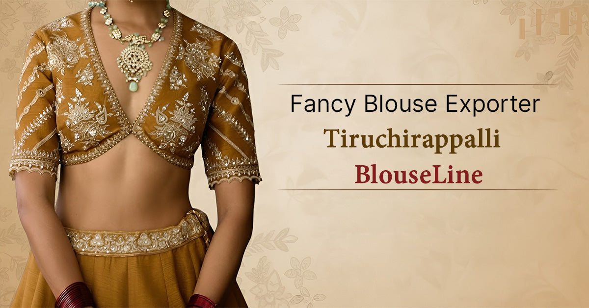 Fancy Blouse Exporter Tiruchirappalli – BlouseLine