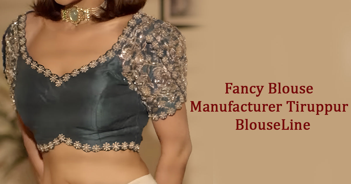 Fancy Blouse Manufacturer Tiruppur – BlouseLine