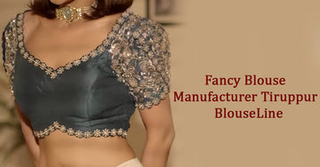 Fancy Blouse Manufacturer Tiruppur – BlouseLine