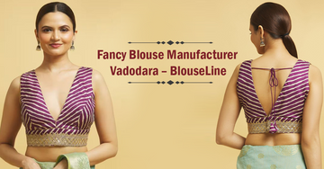 Fancy Blouse Manufacturer Vadodara – BlouseLine