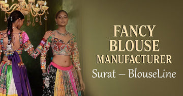 Fancy Blouse Manufacturer Surat – BlouseLine