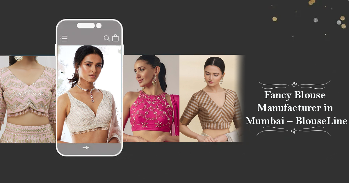 Fancy Blouse Manufacturer in Mumbai – BlouseLine
