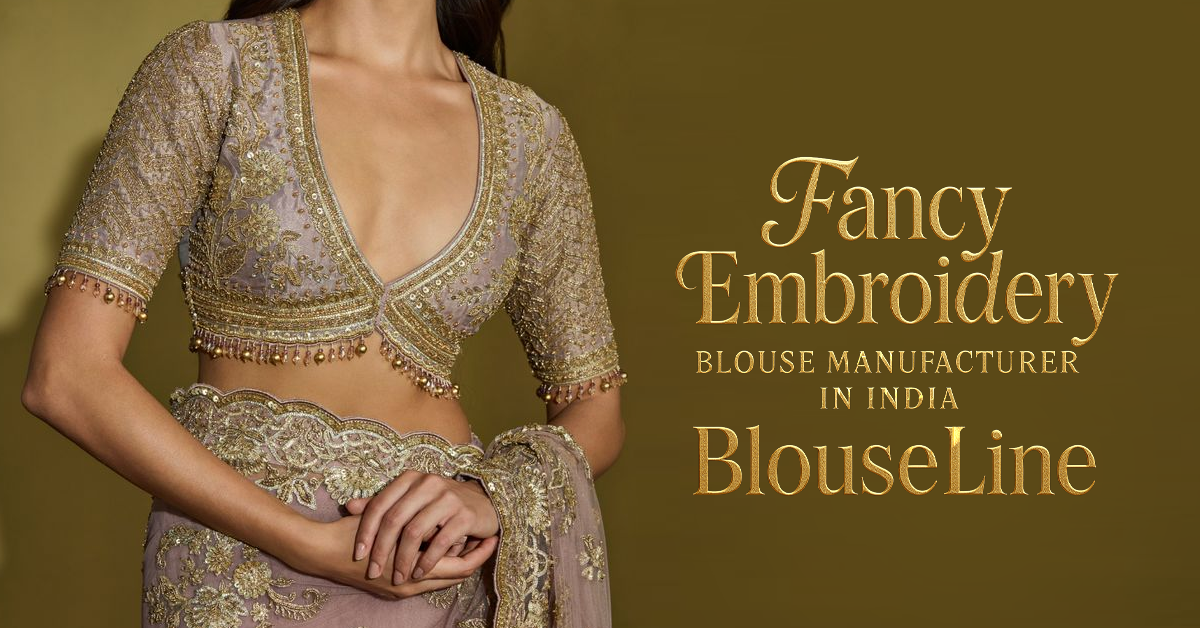 Fancy Embroidery Blouse Manufacturer in India – BlouseLine