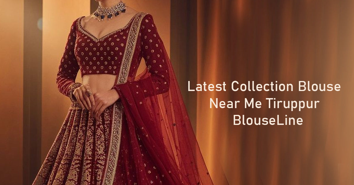 Latest Collection Blouse Near Me Tiruppur – BlouseLine