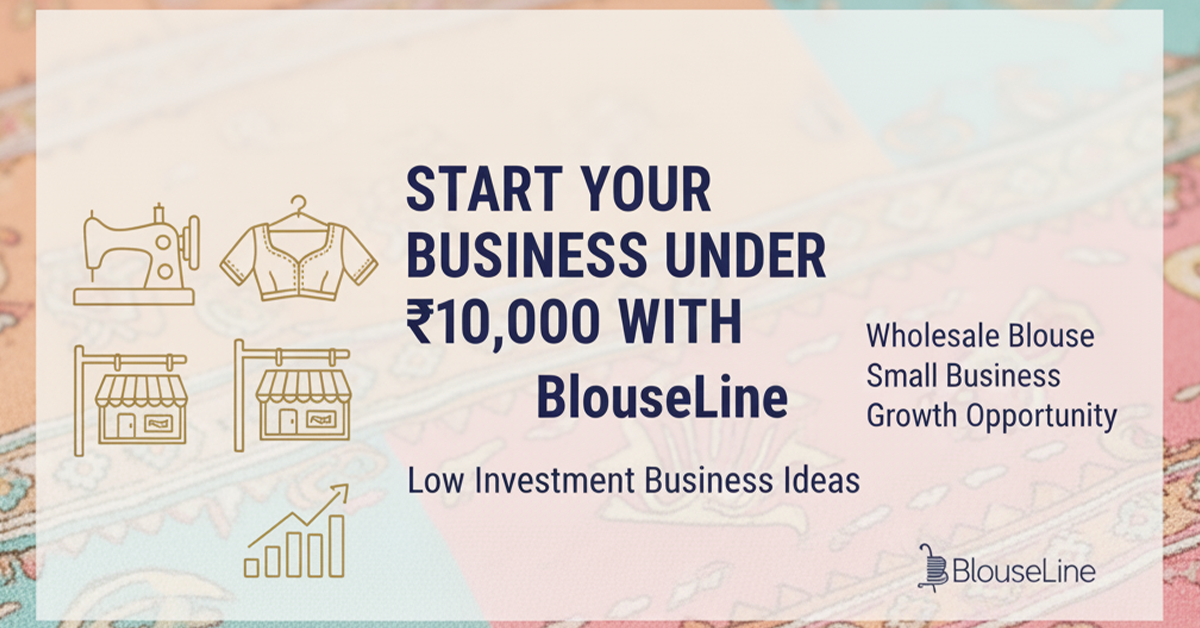 Low Investment Business Ideas Under ₹10K – BlouseLine