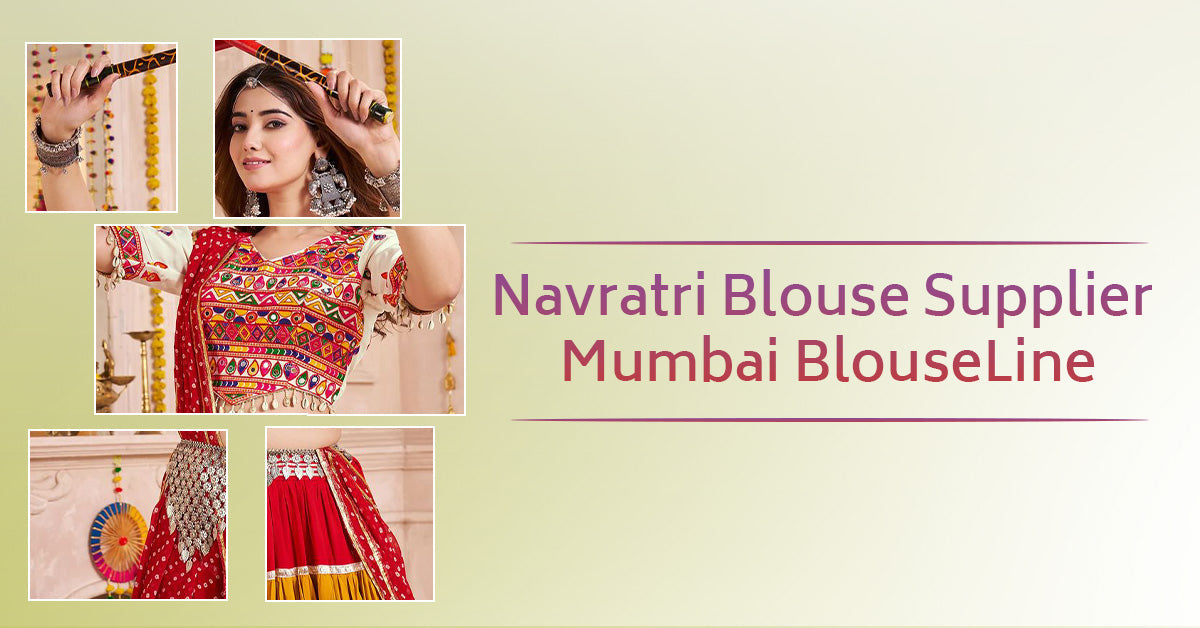 Navratri Blouse Supplier Mumbai – BlouseLine