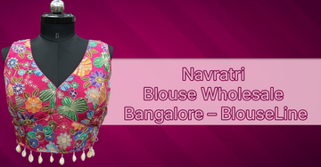 Navratri Blouse Wholesale Bangalore – BlouseLine