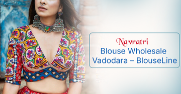 Navratri Blouse Wholesale Vadodara – BlouseLine